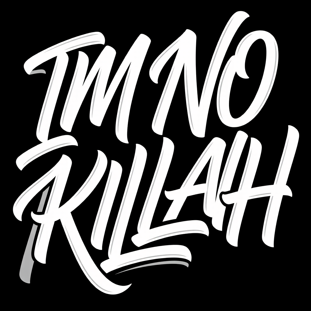 IM NO KILLAH