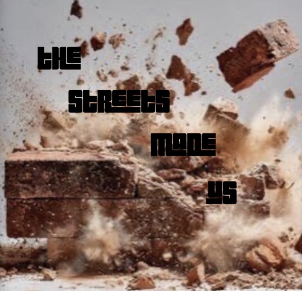 The Streets Made Us