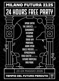 MILANO FUTURA: 24H FREE PARTY 