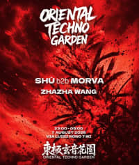 Oriental Techno Garden - 東極玄音花園: Shū b2b Morva, ZHAZHA WANG