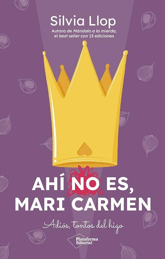 Ahi no es, Mari Carmen Adios, tontos del higo