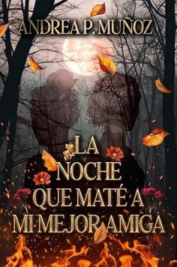 La noche que mate a mi mejor amiga