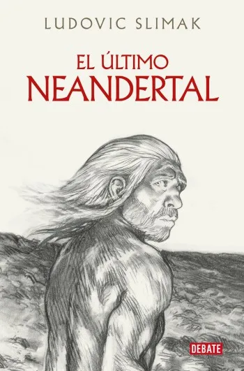 El último Neandertal - Ludovic Slimak [EPUB][Español][MEDIAFIRE]