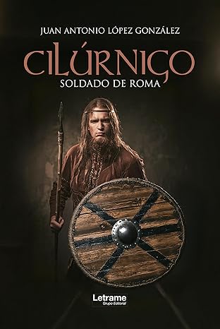 Cilúrnigo soldado de Roma - Juan Antonio López González [EPUB][Español][MEDIAFIRE]