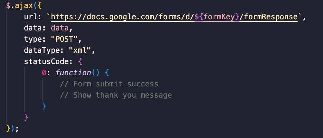 A snippet of code showing a jQuery AJAX function. The function makes a POST request to a Google Forms URL, sending 'data' with an expected 'xml' dataType. It includes a statusCode object with a comment indicating that a '0' status code will trigger a function to show a thank you message after successful form submission.