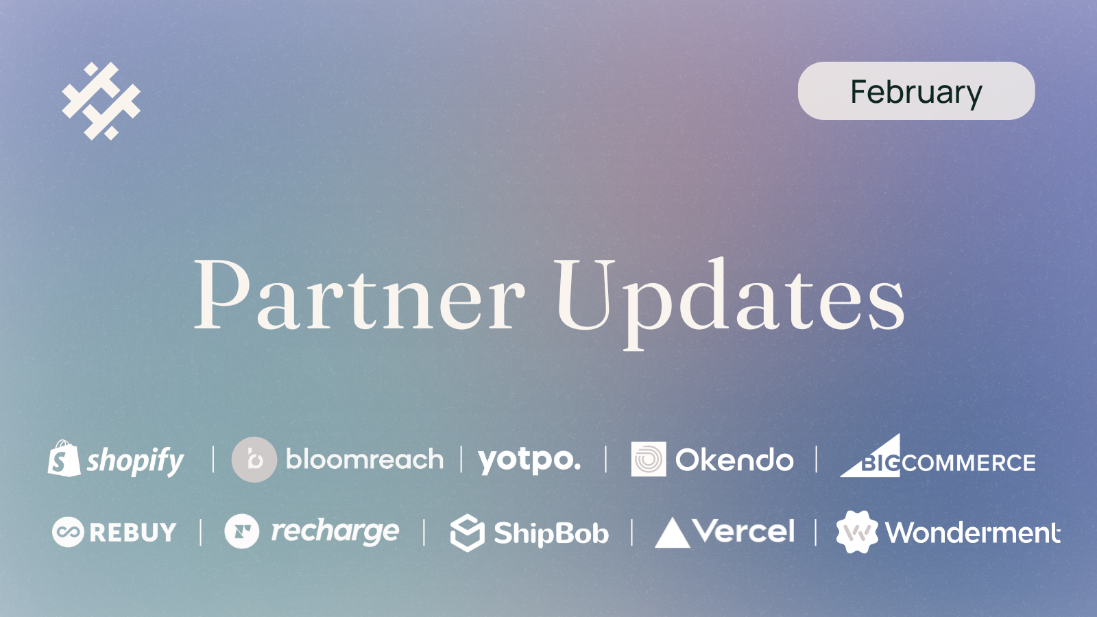 A graphic titled 'Partner Updates' for February, showcasing a series of logos from various companies involved in eCommerce. The logos are for Shopify, Bloomreach, Yotpo, Okendo, BigCommerce, Rebuy, Recharge, ShipBob, Vercel, and Wonderment, arranged in two rows with dividing lines between each name. The background is a gradient of cool tones, and the presentation is clean and professional, indicating a summary of recent updates or collaborations between these partners.