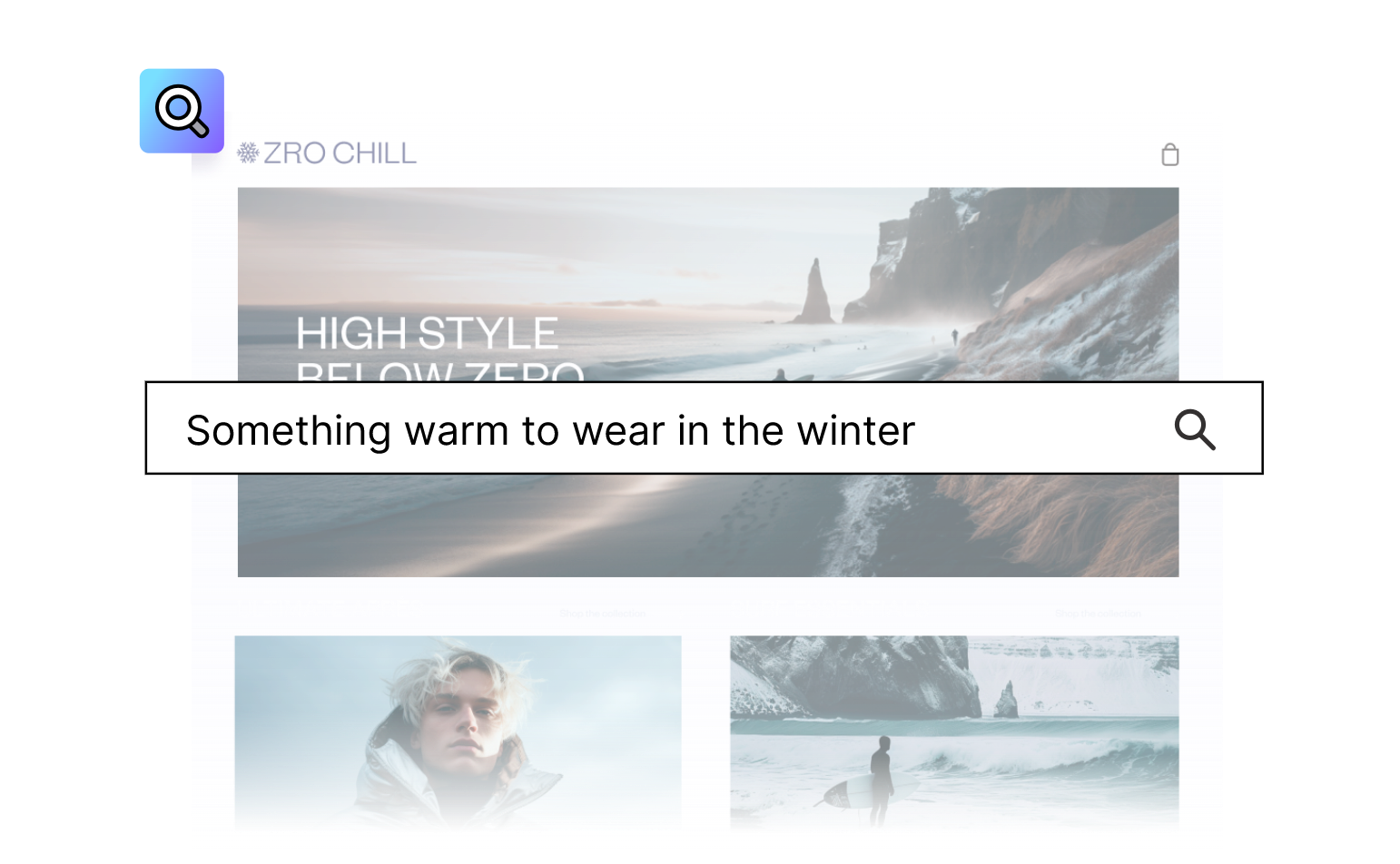  This image shows a digital mockup of a search engine interface for a website, possibly for winter clothing or accessories. The name "ZRO CHILL" is prominently displayed at the top, suggesting it could be the brand name or a tagline emphasizing a focus on cold weather gear. Below this, there's a large banner featuring an icy beach landscape with the text "HIGH STYLE BELOW ZERO", implying that the website offers stylish clothing for very cold conditions. The search bar in the middle of the image has the placeholder text "Something warm to wear in the winter", indicating the user can search for winter clothing on the site. Below the search bar, there are two smaller images. The left one has a label "ULTIMATE APRÈS" with a picture of a person wearing a puffy jacket, indicating a section for post-skiing or outdoor activity wear. The right one is labeled "SURF ESSENTIALS" with a picture of an individual holding a surfboard by the icy sea, which might suggest gear for cold-water surfing. The overall theme of the interface is winter and cold-weather activities.