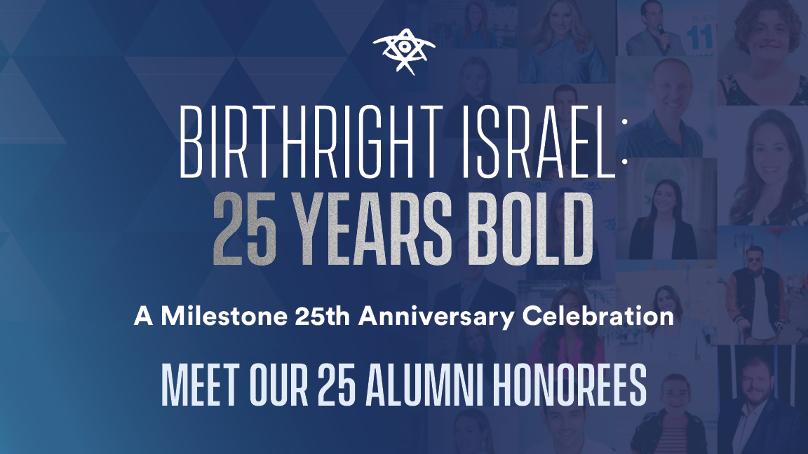Birthright Israel: 25 Years Bold - Meet Our 25 Alumni Honorees