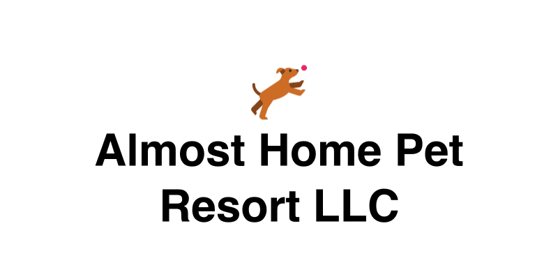 Almost Home Pet Resort LLC