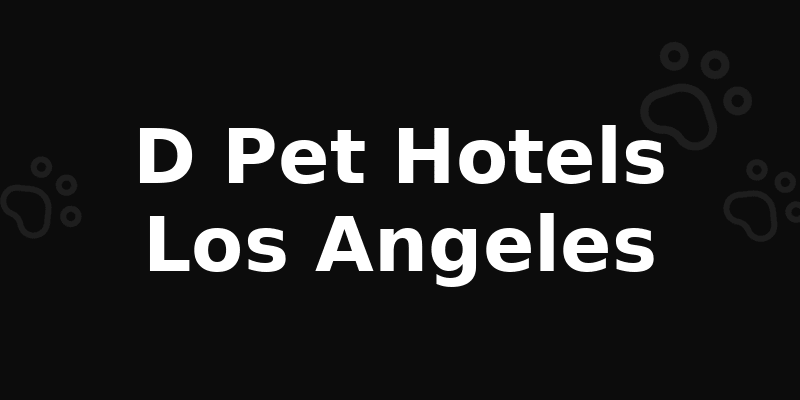 D Pet Hotels Los Angeles