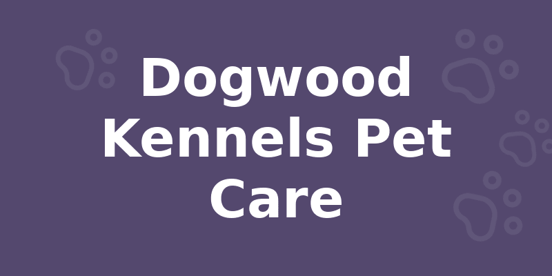 Dogwood Kennels Pet Care