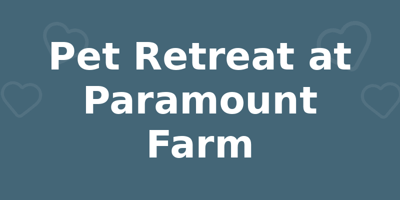 Pet Retreat at Paramount Farm