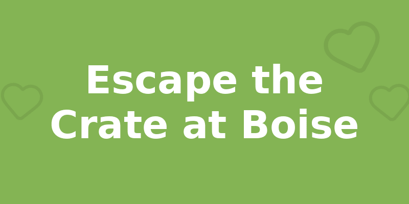 Escape the Crate at Boise