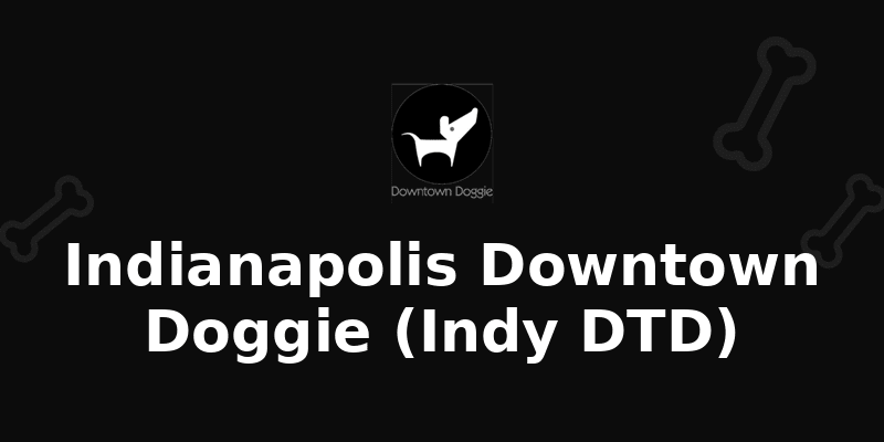 Indianapolis Downtown Doggie (Indy DTD)