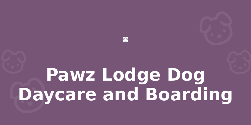 Pawz Lodge Dog Daycare and Boarding
