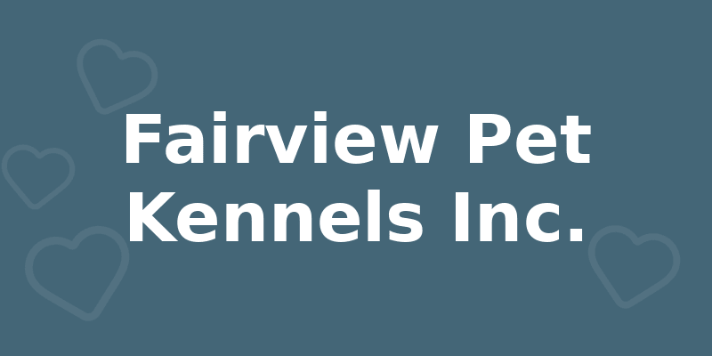 Fairview Pet Kennels Inc.