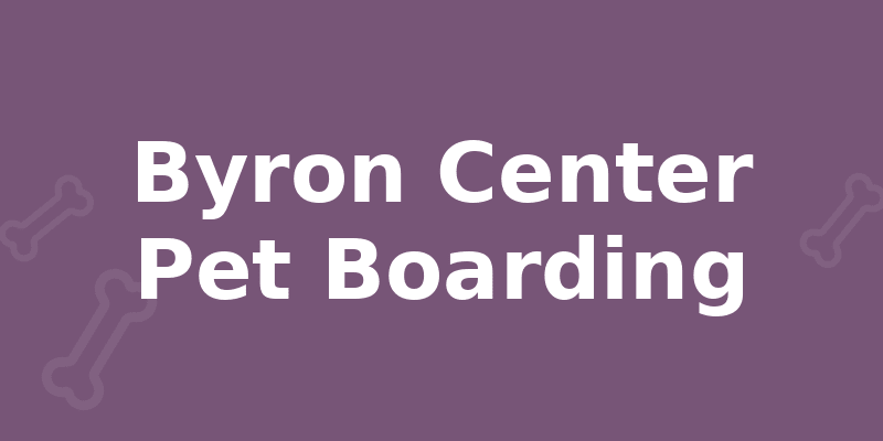 Byron Center Pet Boarding