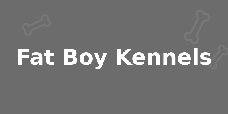 Fat Boy Kennels