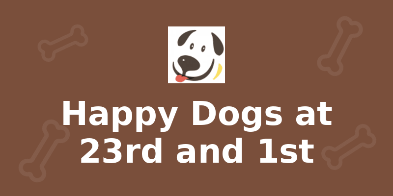 Happy Dogs at 23rd and 1st