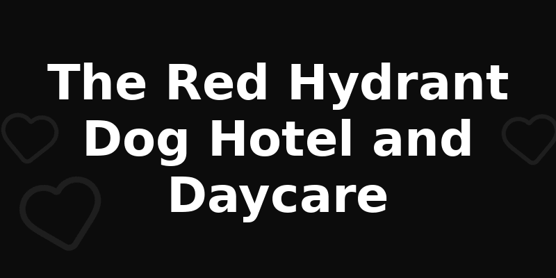 The Red Hydrant Dog Hotel and Daycare