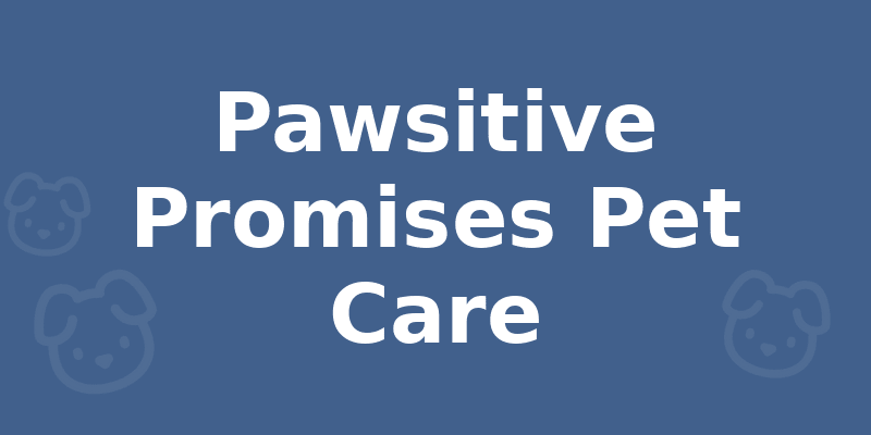 Pawsitive Promises Pet Care