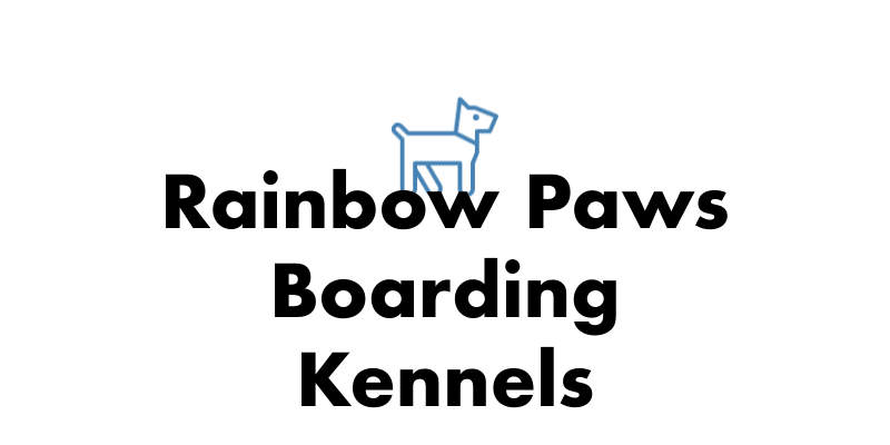 Rainbow Paws Boarding Kennels