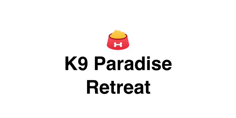 K9 Paradise Retreat