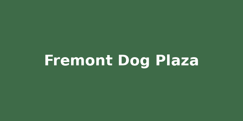 Fremont Dog Plaza
