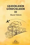 Gezdiklerim Gördüklerim III - Murat Yıldırım kitap kapağı