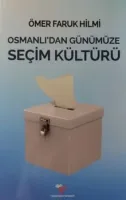 Osmanlı'dan Günümüze Seçim Kültürü - Ömer Faruk Hilmi kitap kapağı