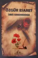 Özgür Esaret - İsmail Karaduroğlu kitap kapağı