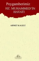 Peygamberimiz Hz. Muhammed’in Hayatı - Ahmet Kaleli kitap kapağı