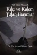 Türk Kültür Mirasında Kılıç ve Kalem Tutan Hanımlar - Zebiniso Husayn Kamalova kitap kapağı