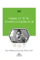 Yaşam Ve Ölüm Üzerine Düşünceler - Lev N. Tolstoy kitap kapağı