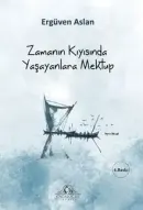 Zamanın Kıyısında Yaşayanlara Mektup - Ergüven Aslan kitap kapağı
