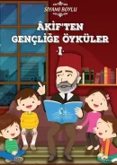 Akif'ten Gençliğe Öyküler 1 - Siyami Boylu kitap kapağı