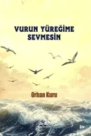 Vurun Yüreğime sevmesin - Orhan Kuru kitap kapağı