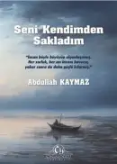 Seni Kendimden Sakladım - Abdullah Kaymaz kitap kapağı