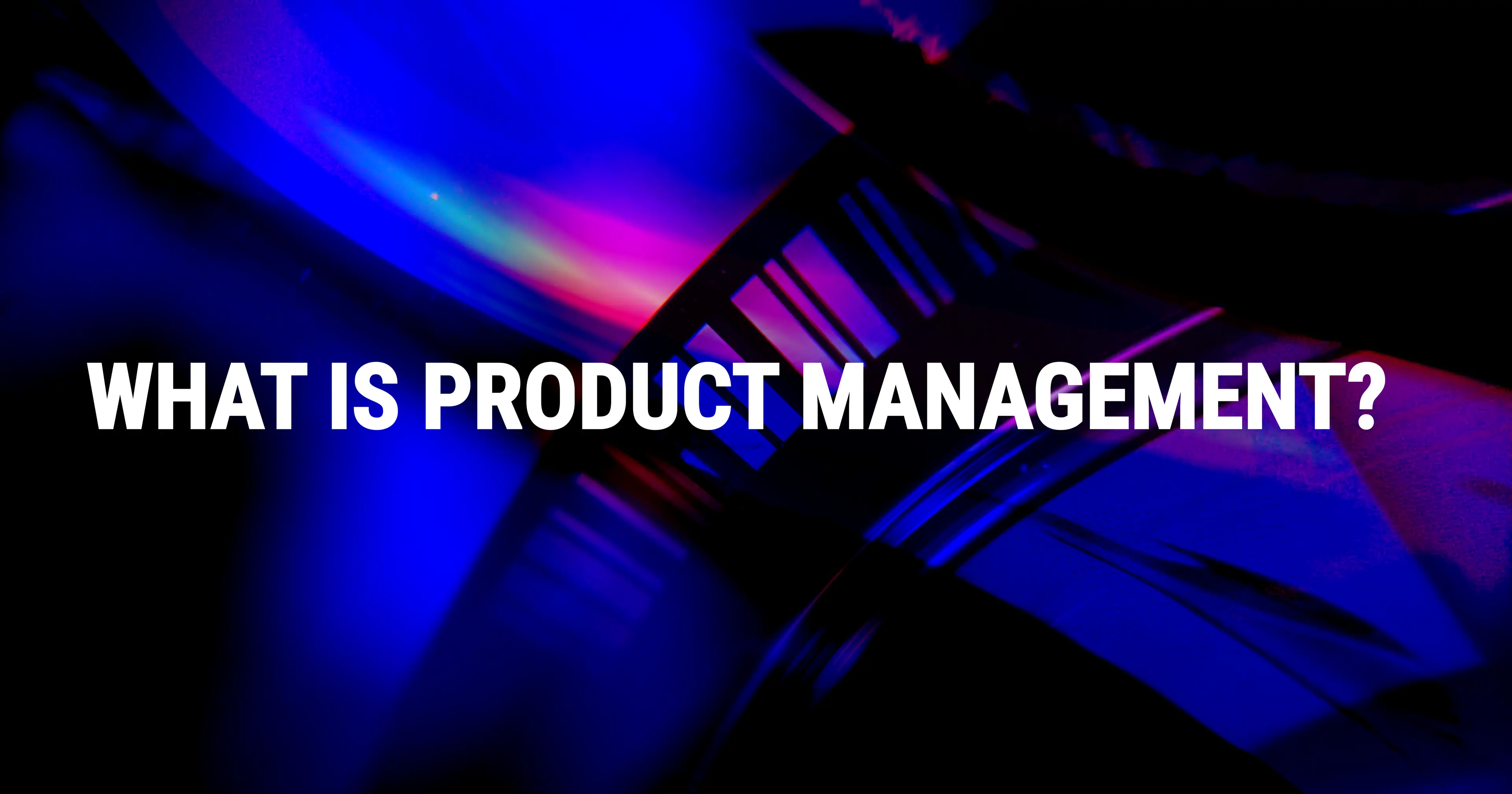 What is Product Management?
