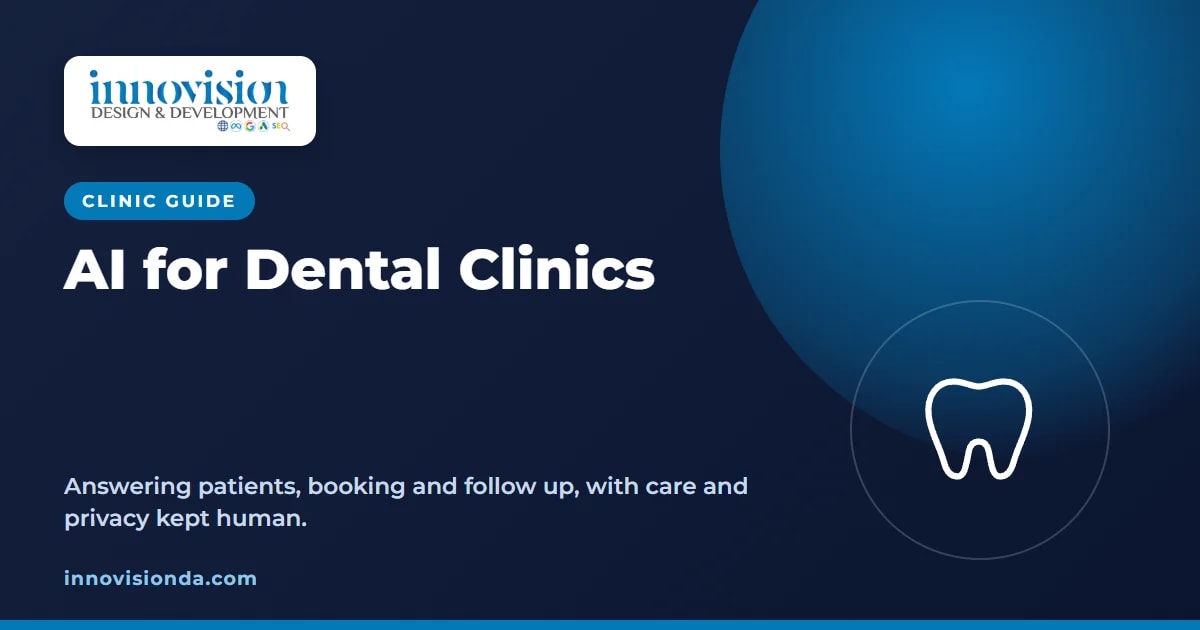 AI for dental clinics: answering patients, booking and follow up, a guide by Innovision Design & Development