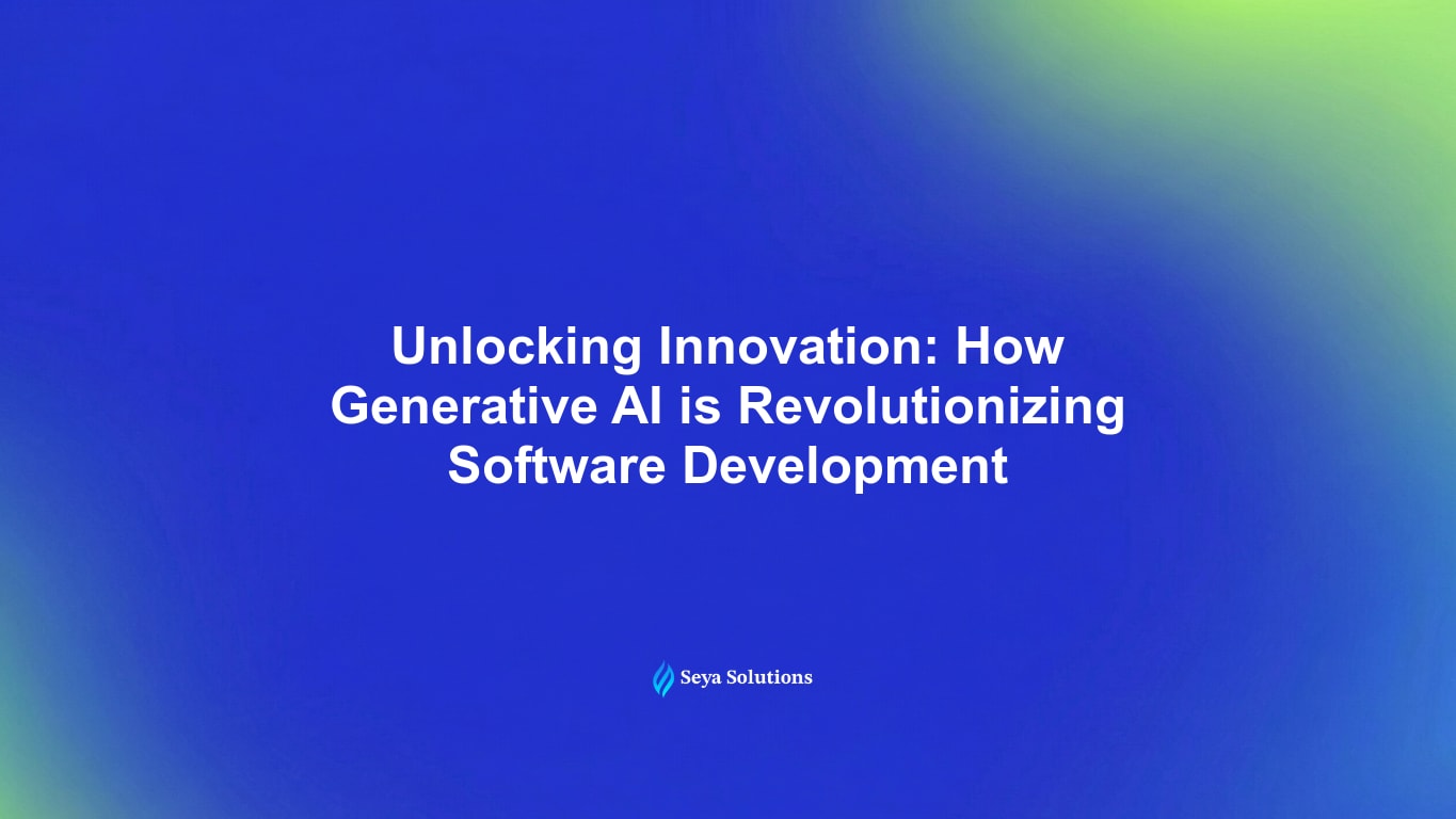 Unlocking Innovation: How Generative AI is Revolutionizing Software Development