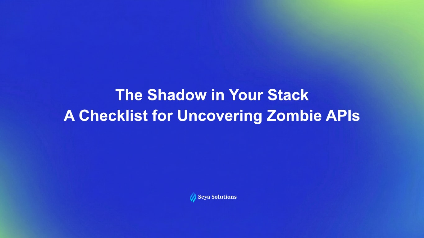 The Shadow in Your Stack: A Checklist for Uncovering Zombie APIs