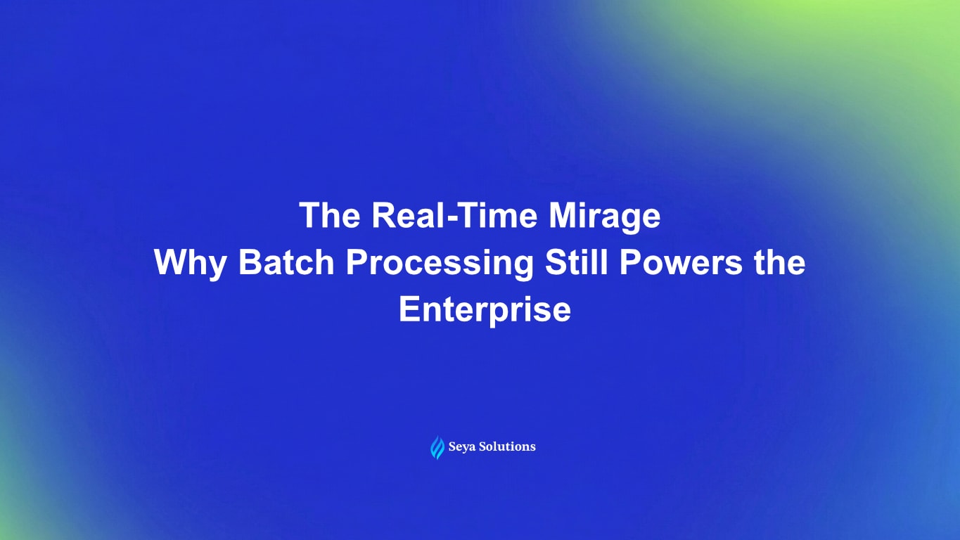 The Real-Time Mirage: Why Batch Processing Still Powers the Enterprise