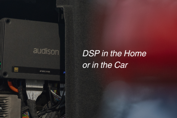 DSP at Home or in the Car.