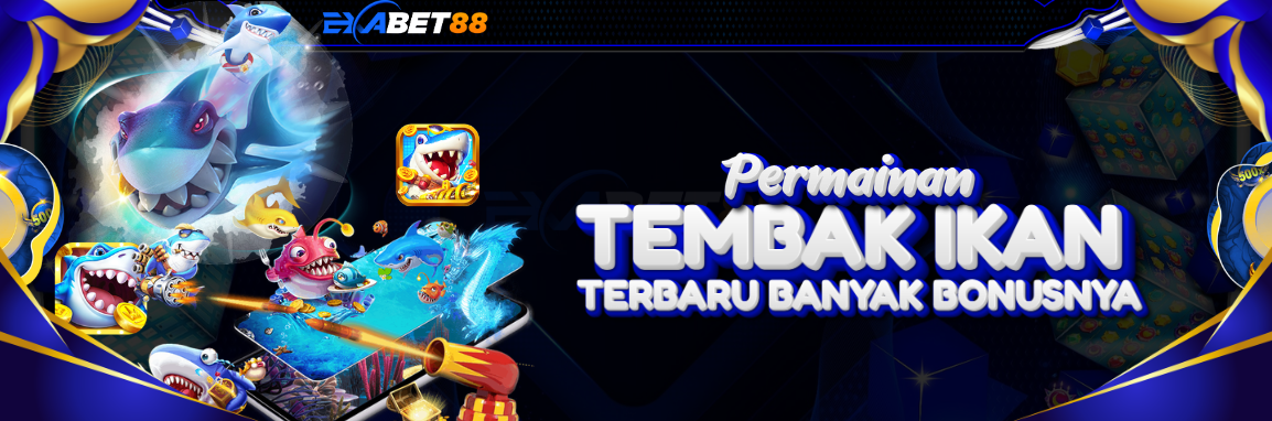 EXABET88 TEMBAK IKAN