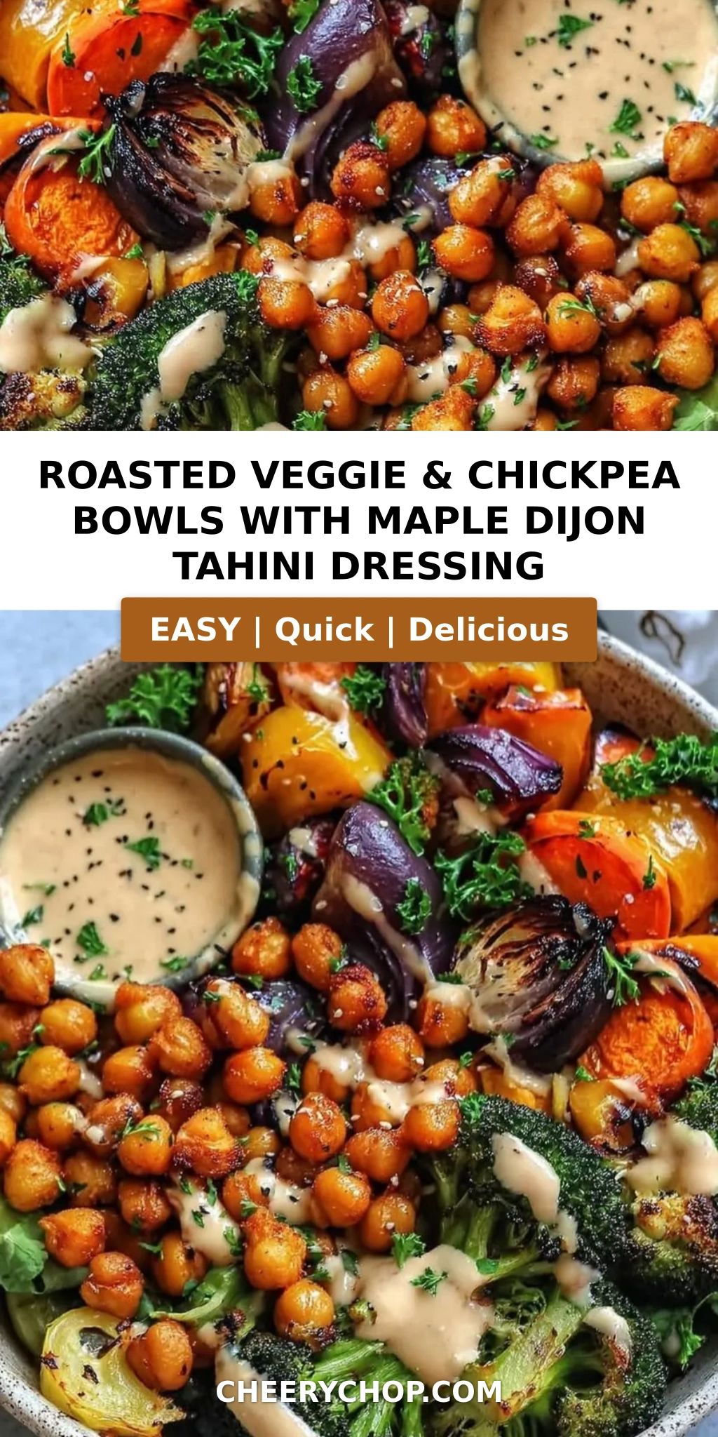 Roasted Veggie & Chickpea Bowls with Maple Dijon Tahini Dressing