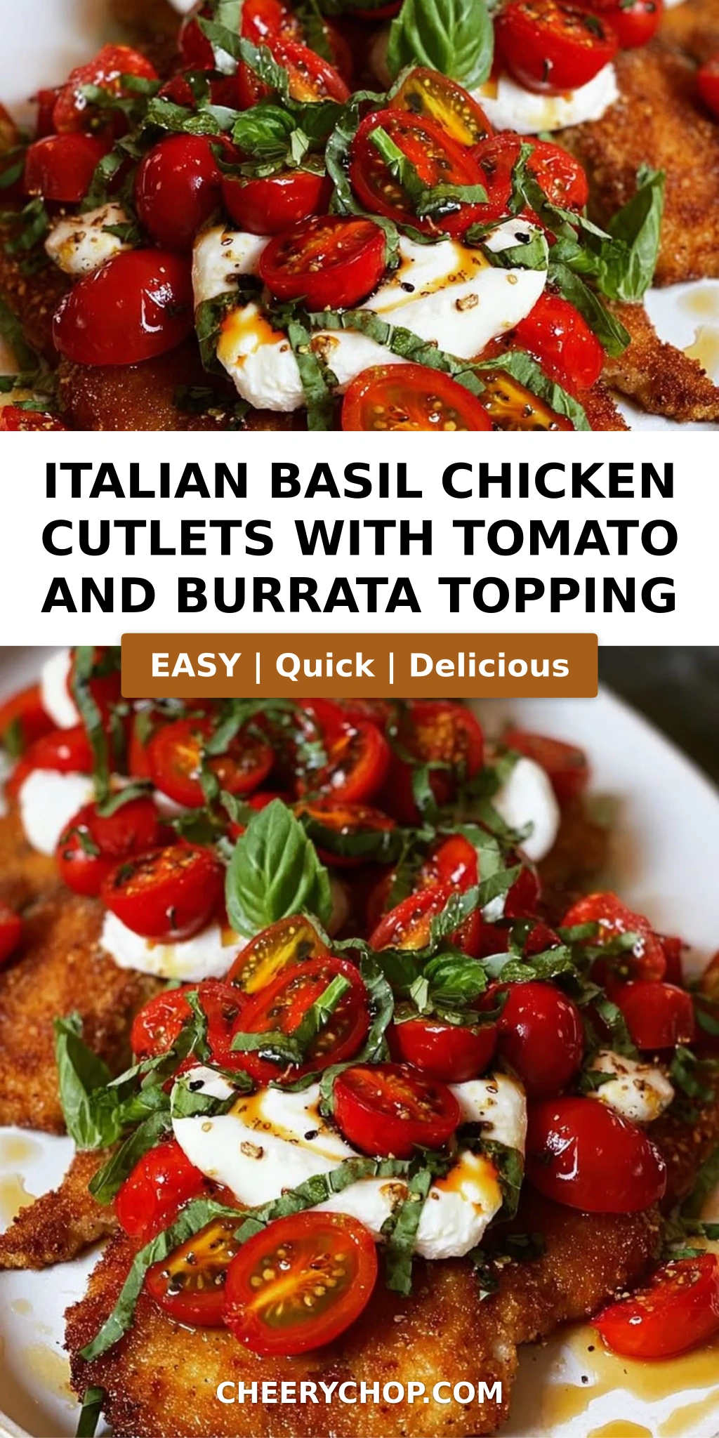 Italian Basil Chicken Cutlets with Tomato and Burrata Topping