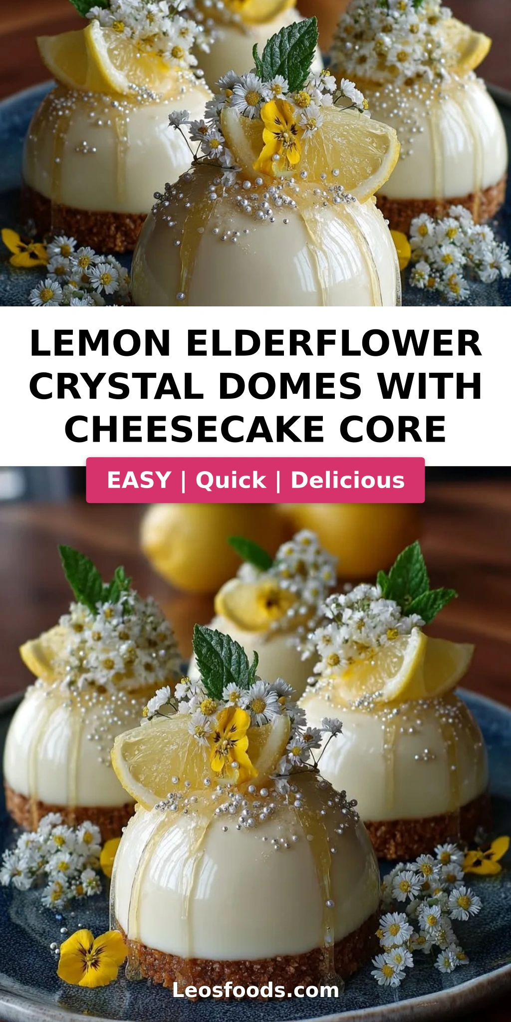 Lemon Elderflower Crystal Domes with Cheesecake Core