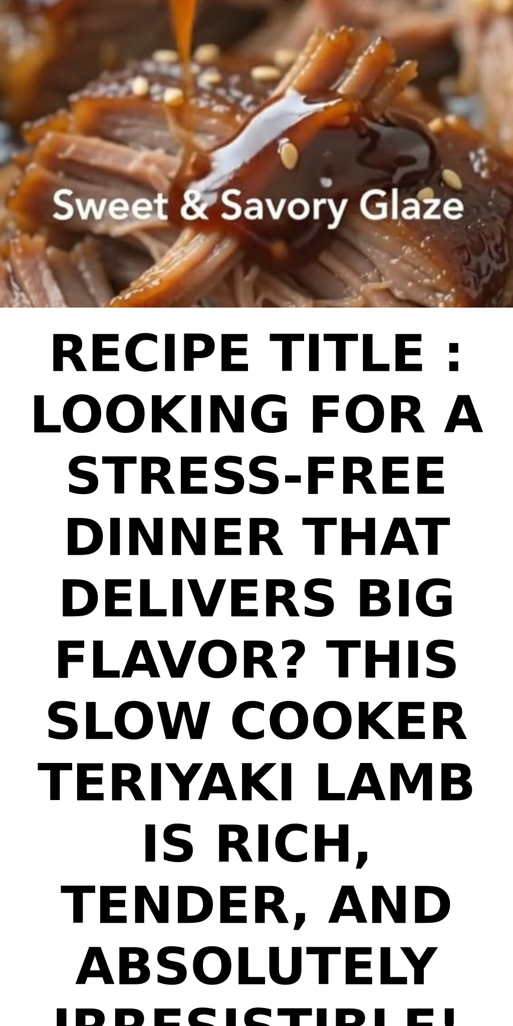 Recipe Title : Looking for a stress-free dinner that delivers big flavor? This Slow Cooker Teriyaki Lamb is rich, tender, and absolutely irresistible! 😍🍖🥢