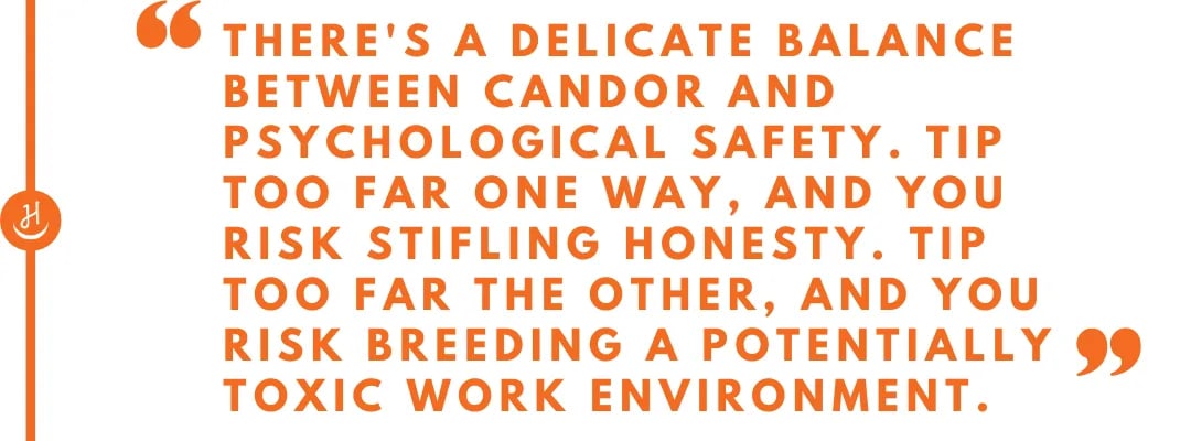 Quote that reads "There's a delicate balance between candor and psychological safety. Tip too far one way, and you risk stifling honesty. Tip too far the other, and you risk breeding a potentially toxic work environment"